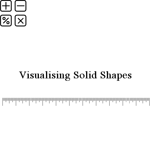 Visualising Solid Shapes